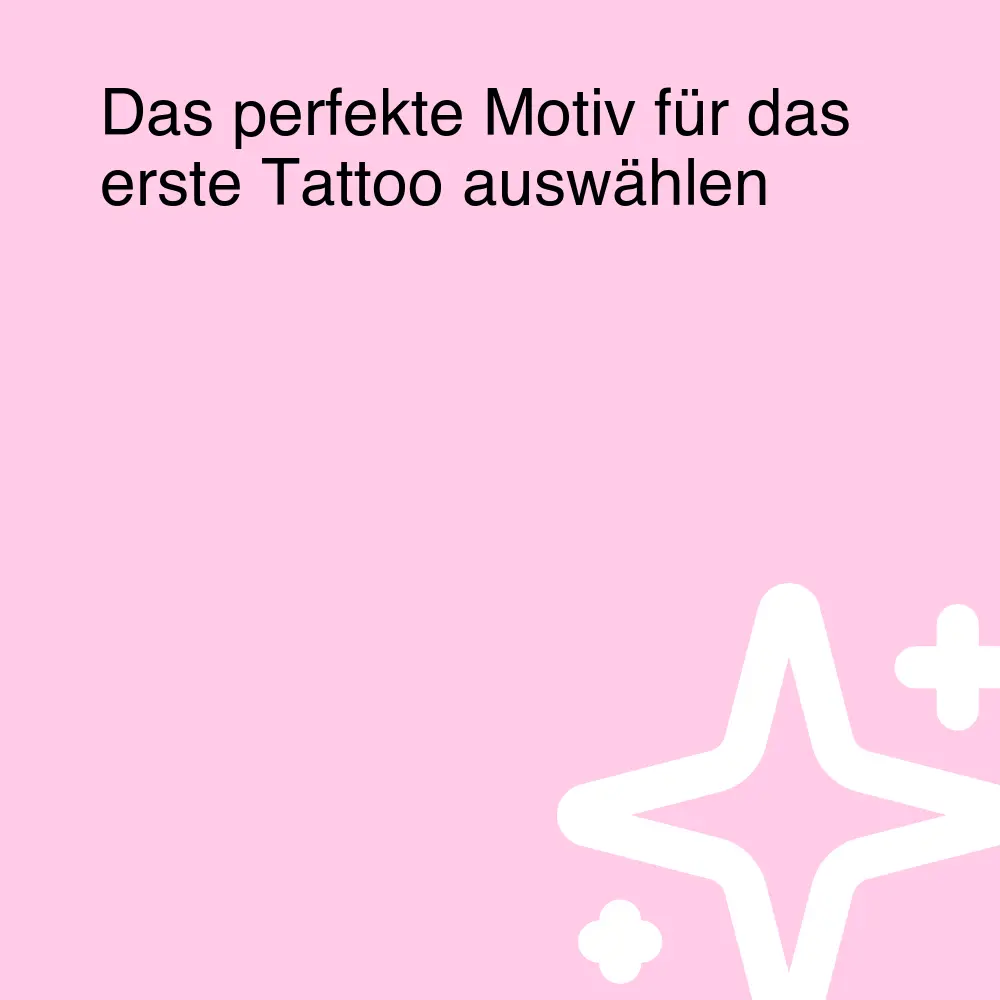 Das perfekte Motiv für das erste Tattoo auswählen