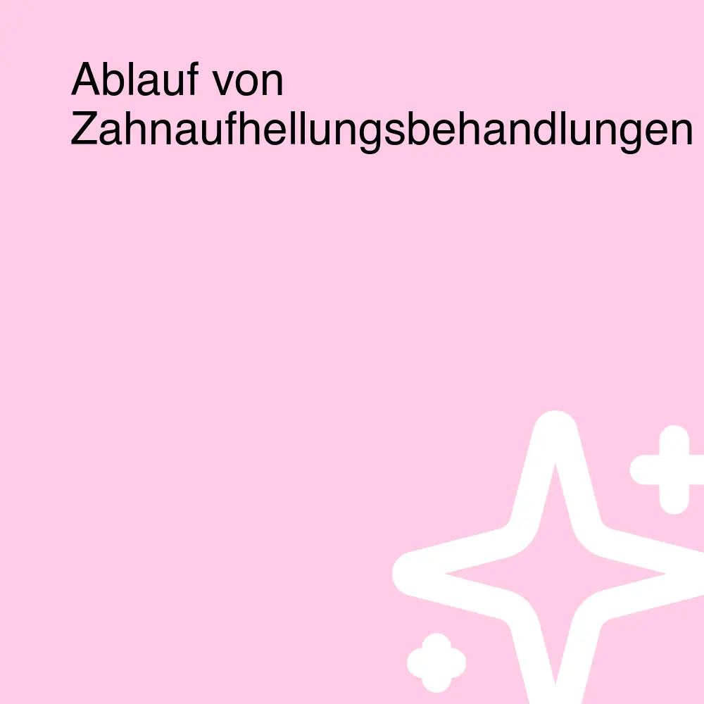 Ablauf von Zahnaufhellungsbehandlungen