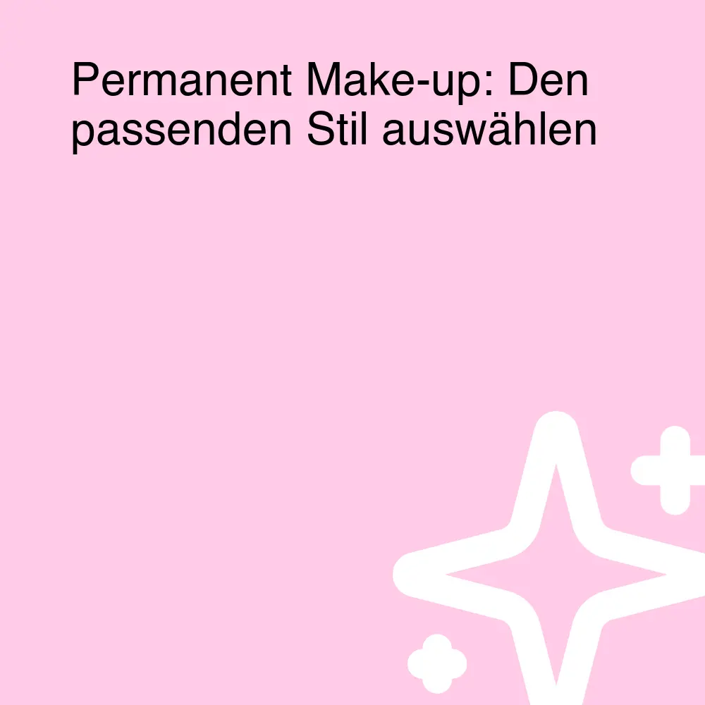 Permanent Make-up: Den passenden Stil auswählen