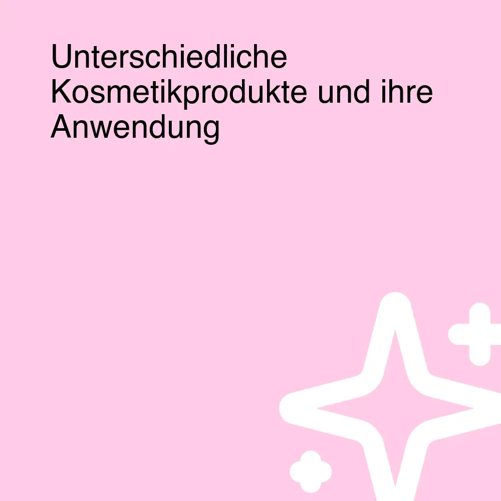 Unterschiedliche Kosmetikprodukte und ihre Anwendung