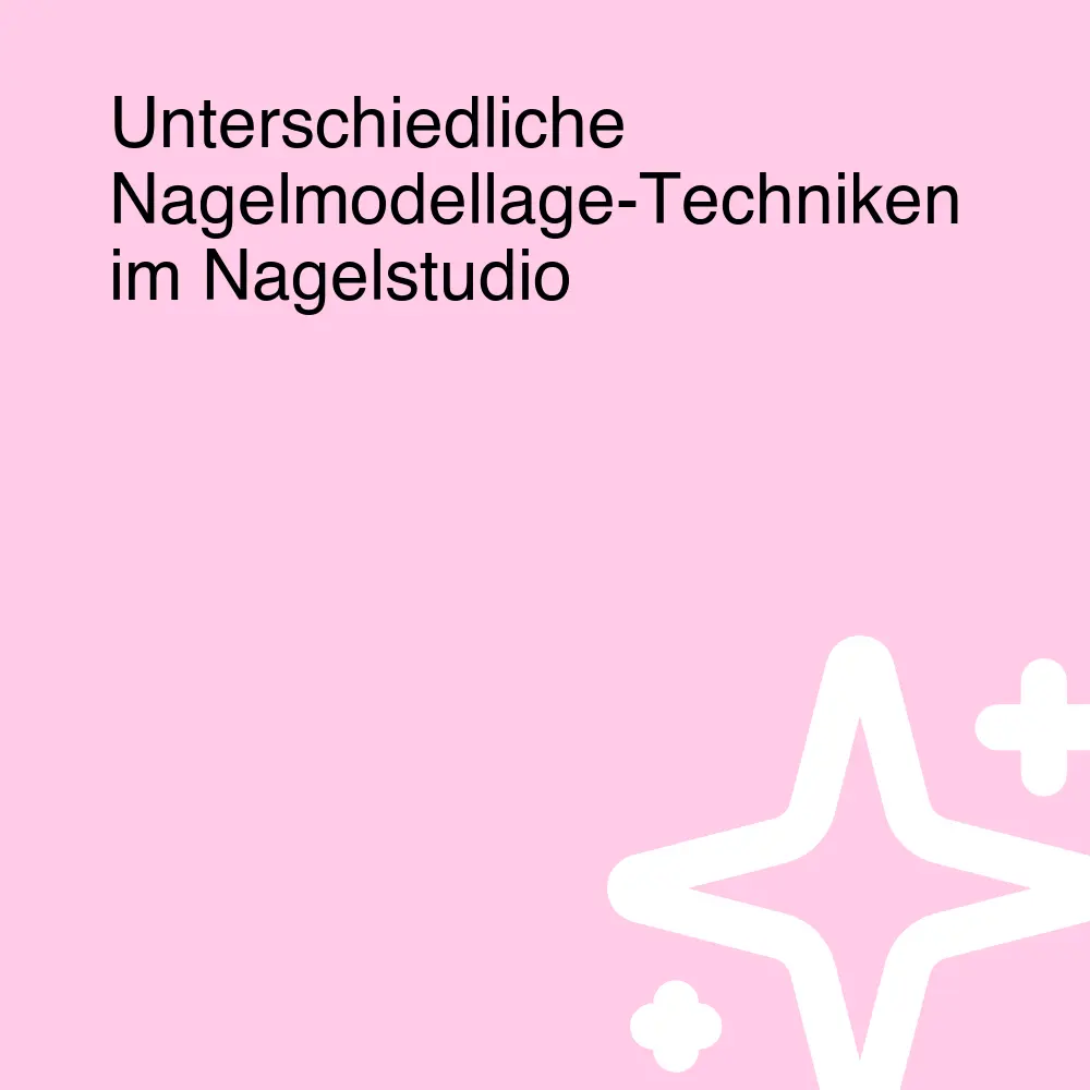 Unterschiedliche Nagelmodellage-Techniken im Nagelstudio