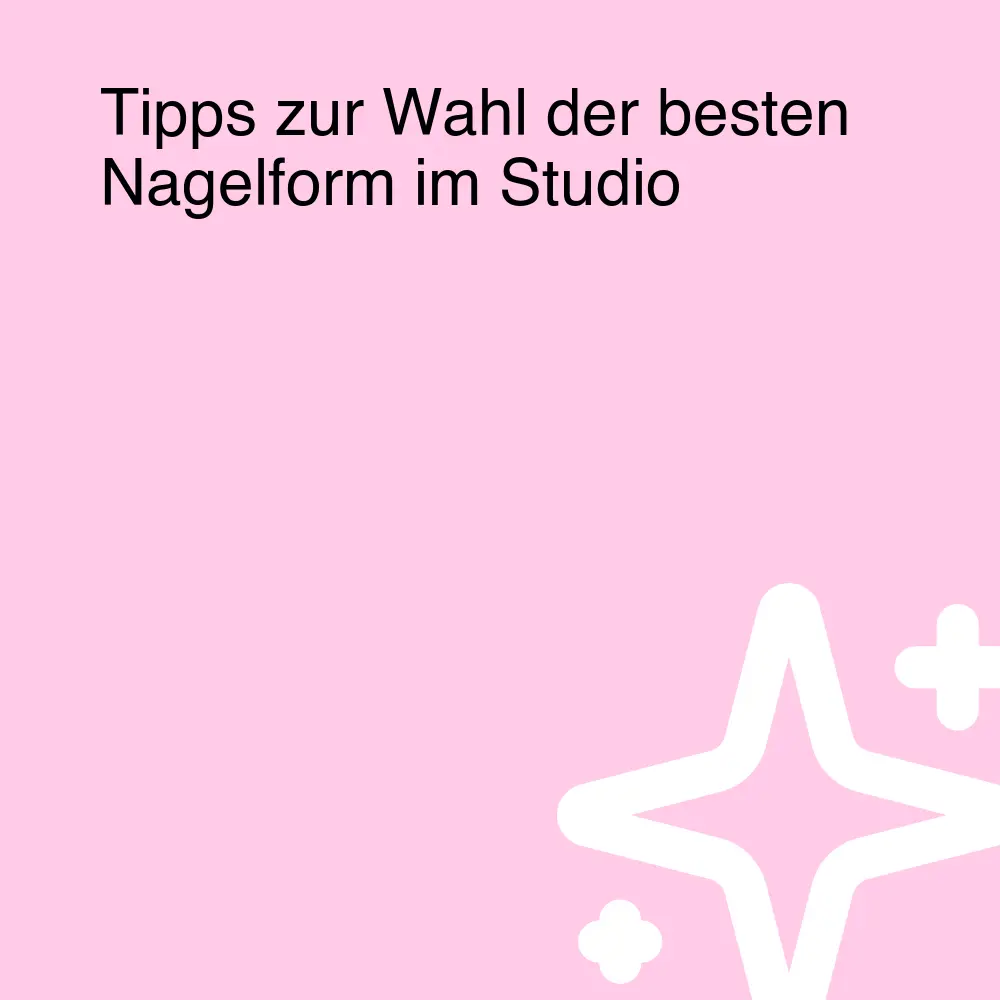 Tipps zur Wahl der besten Nagelform im Studio