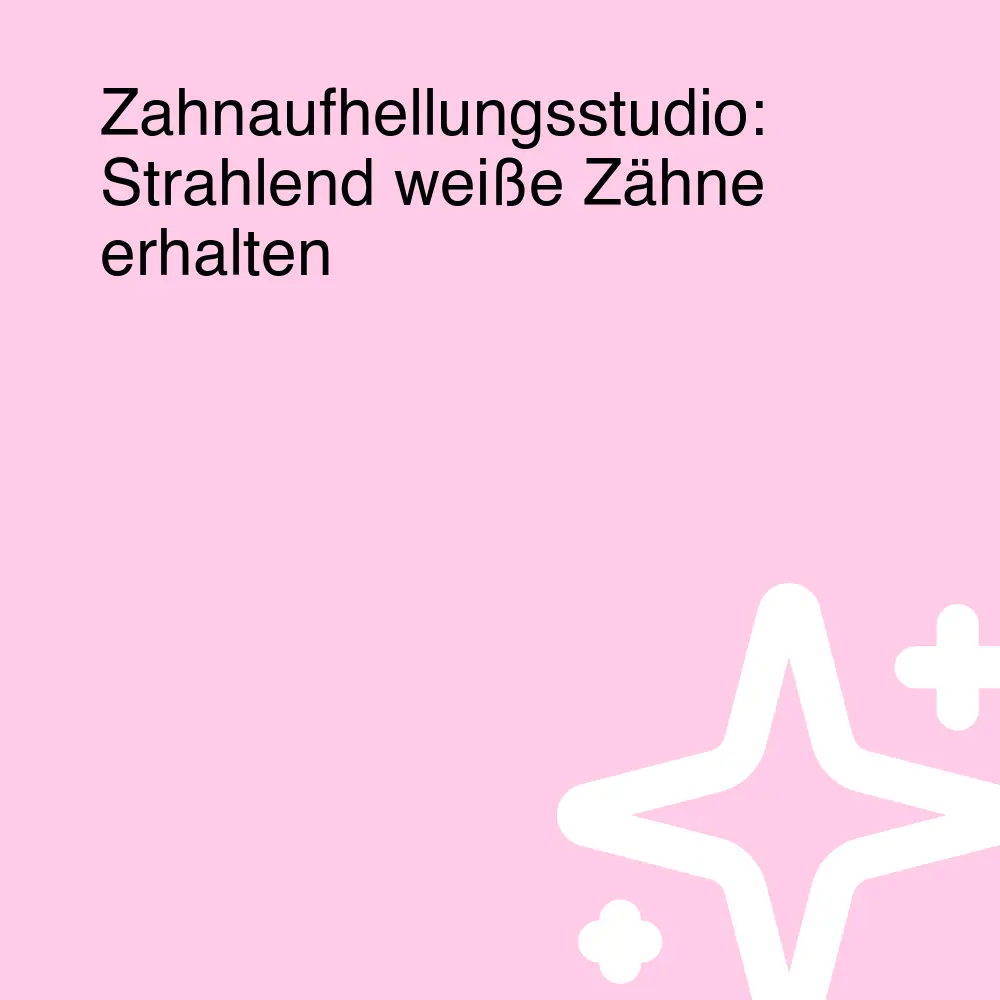 Zahnaufhellungsstudio: Strahlend weiße Zähne erhalten