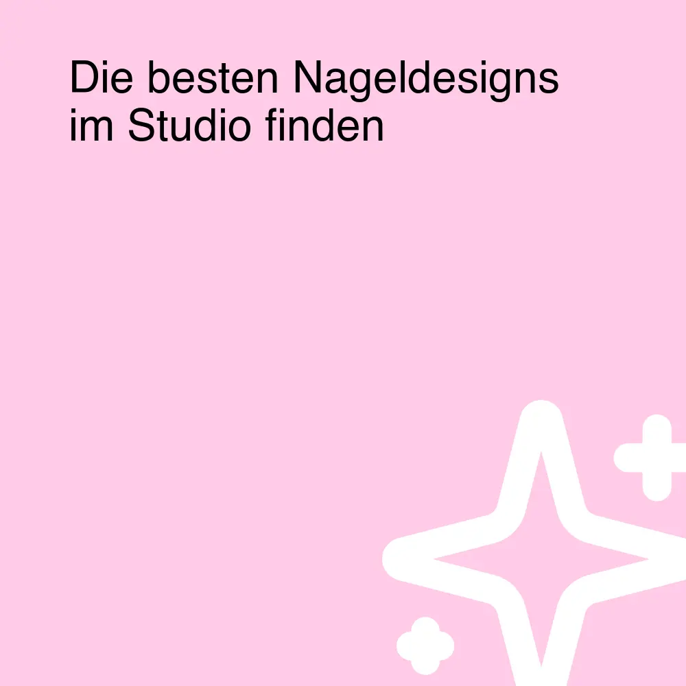 Die besten Nageldesigns im Studio finden