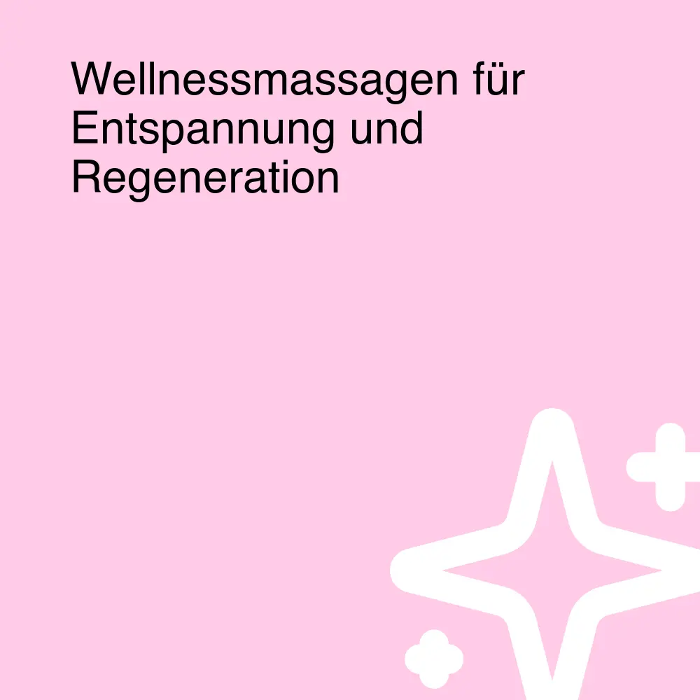 Wellnessmassagen für Entspannung und Regeneration