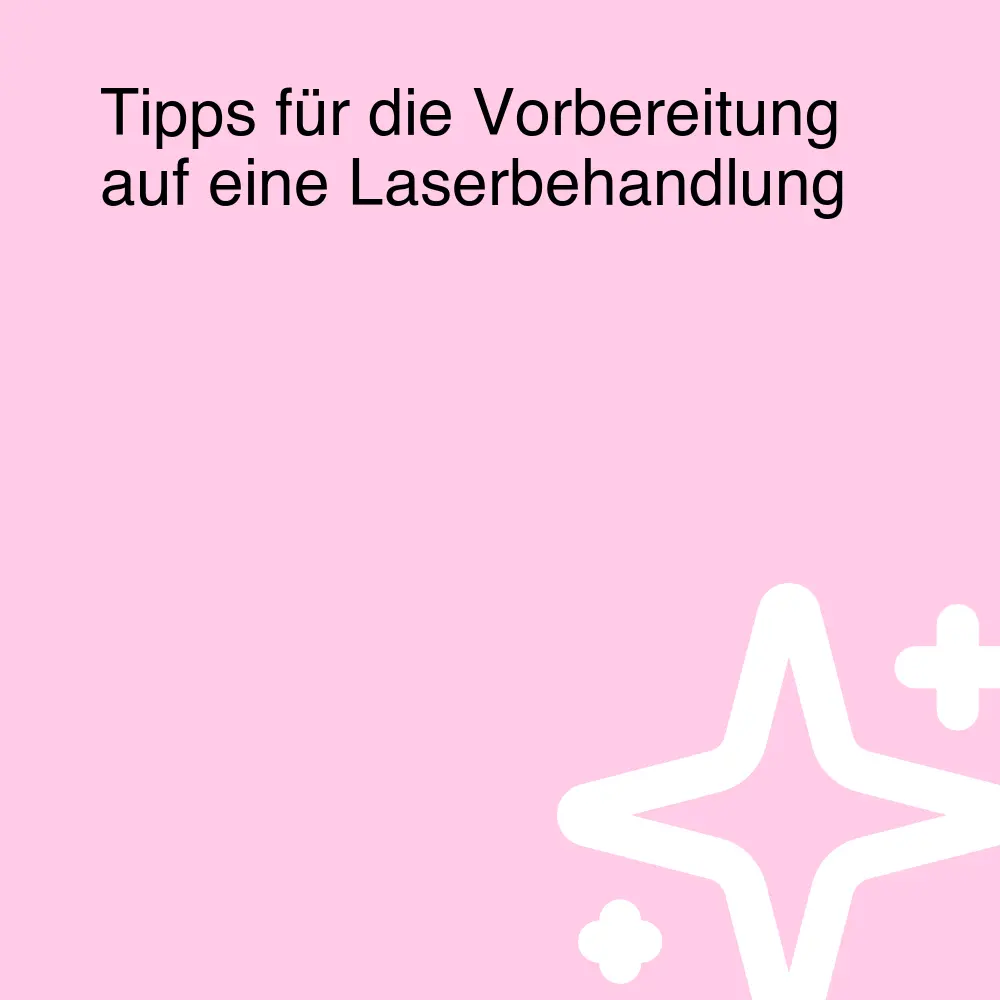 Tipps für die Vorbereitung auf eine Laserbehandlung