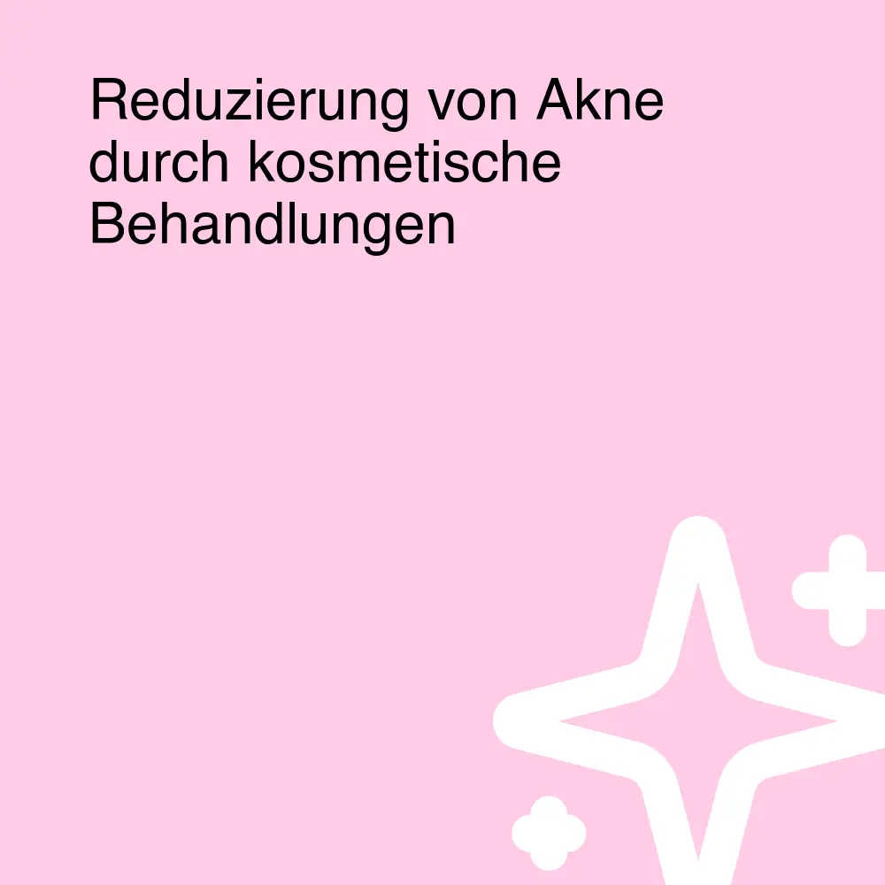 Reduzierung von Akne durch kosmetische Behandlungen