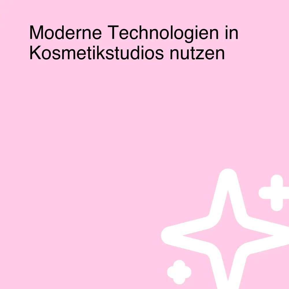 Moderne Technologien in Kosmetikstudios nutzen