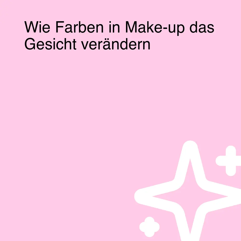 Wie Farben in Make-up das Gesicht verändern