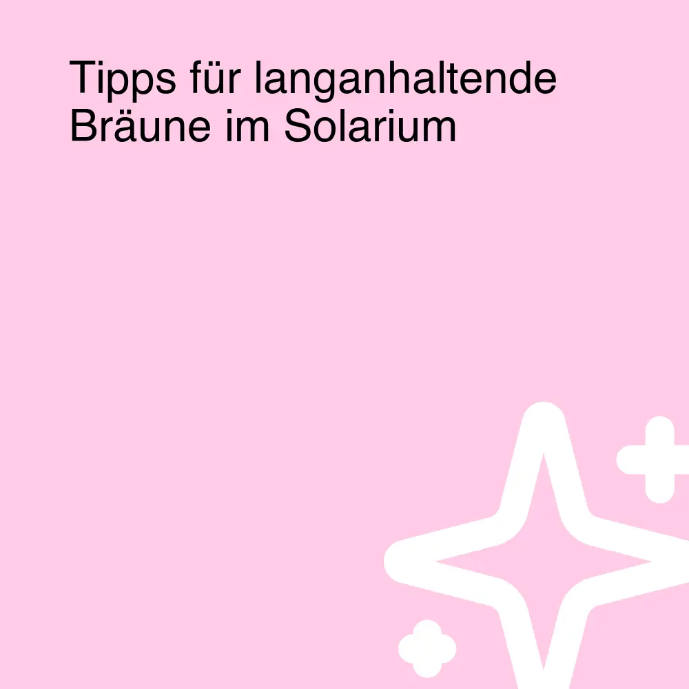 Tipps für langanhaltende Bräune im Solarium