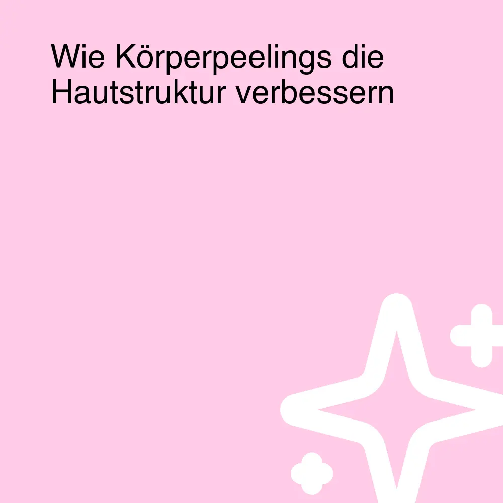 Wie Körperpeelings die Hautstruktur verbessern