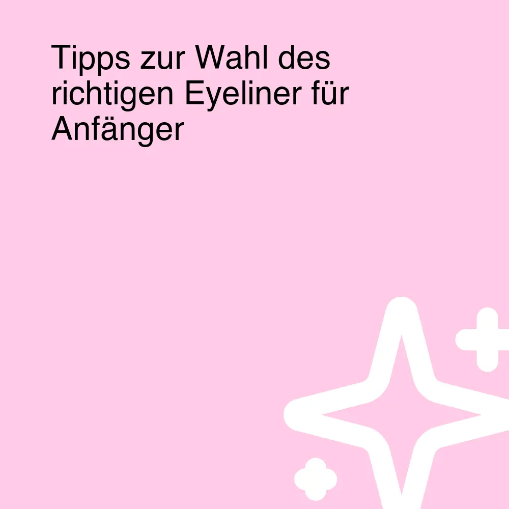 Tipps zur Wahl des richtigen Eyeliner für Anfänger