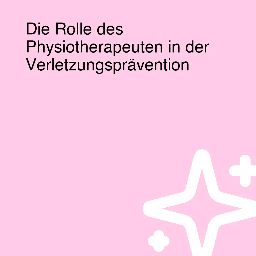 Die Rolle des Physiotherapeuten in der Verletzungsprävention