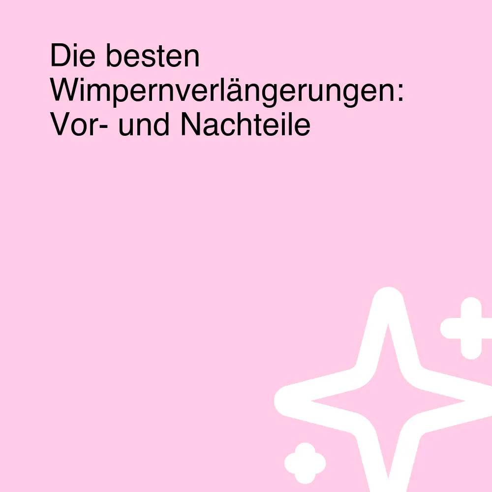 Die besten Wimpernverlängerungen: Vor- und Nachteile Die besten Wimpernverlängerungen: Vor- und Nachteile