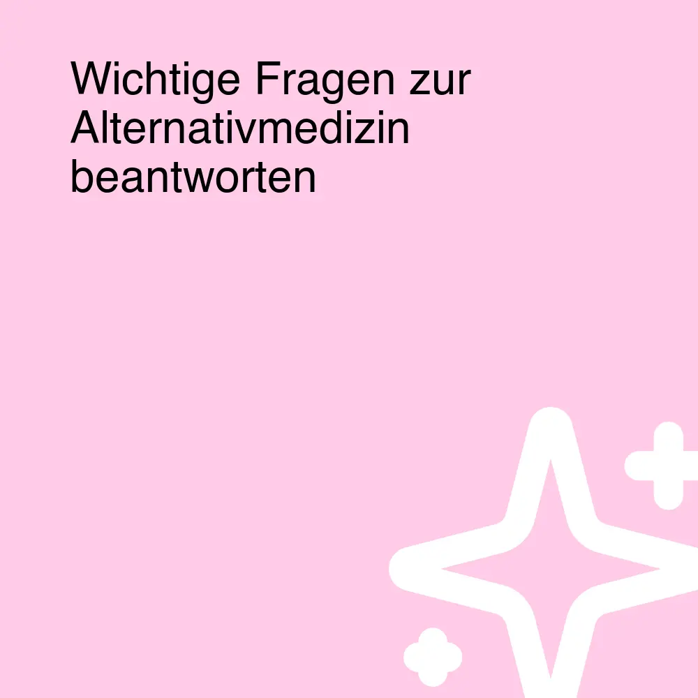 Wichtige Fragen zur Alternativmedizin beantworten Wichtige Fragen zur Alternativmedizin beantworten