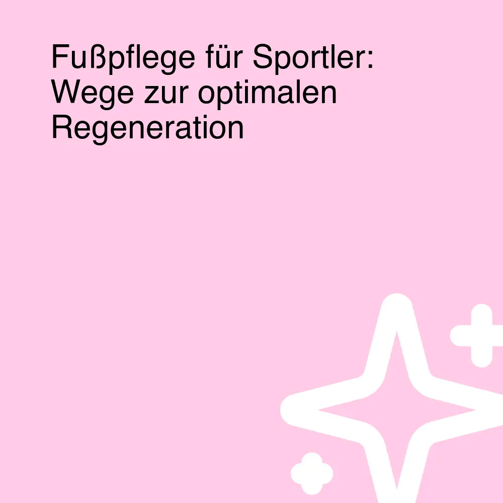 Fußpflege für Sportler: Wege zur optimalen Regeneration Fußpflege für Sportler: Wege zur optimalen Regeneration