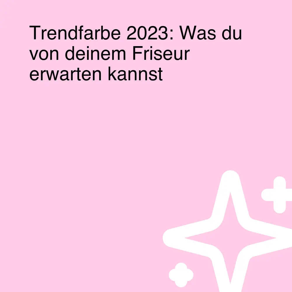 Trendfarbe 2023: Was du von deinem Friseur erwarten kannst Trendfarbe 2023: Was du von deinem Friseur erwarten kannst