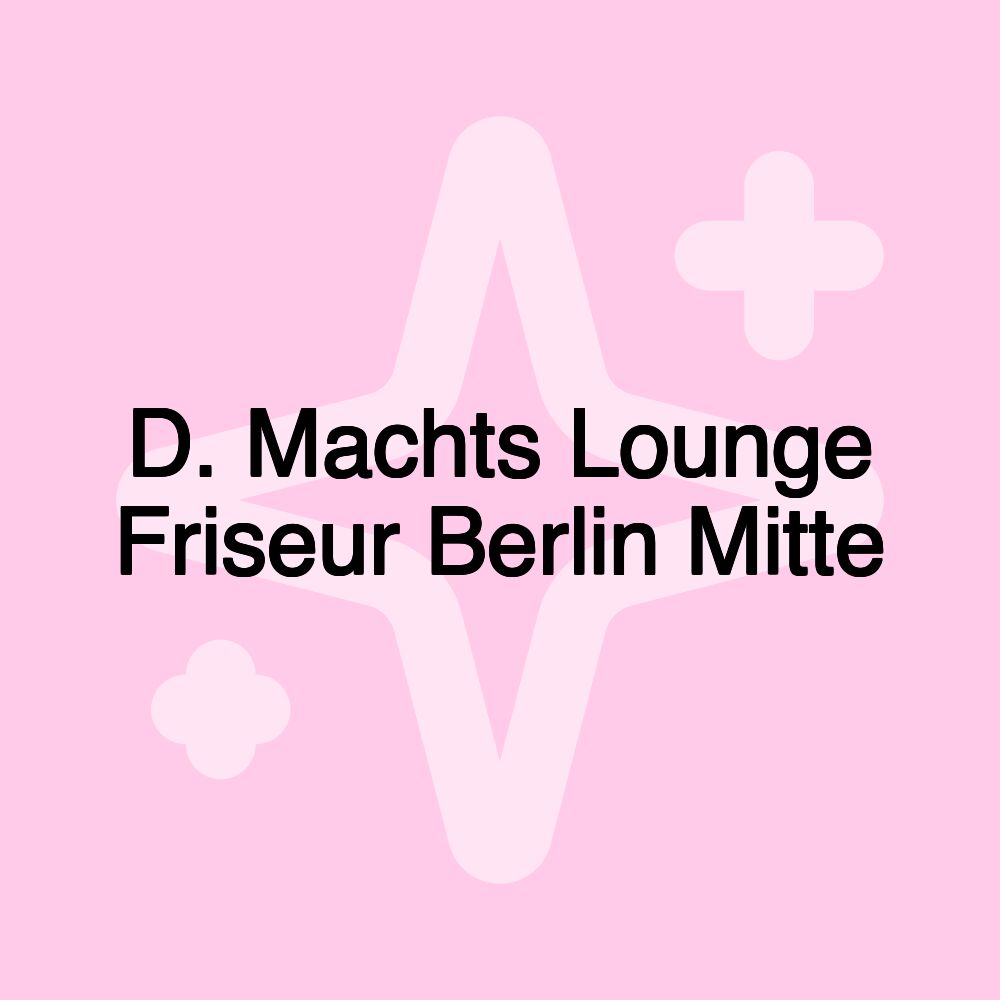 D. Machts Lounge Friseur Berlin Mitte