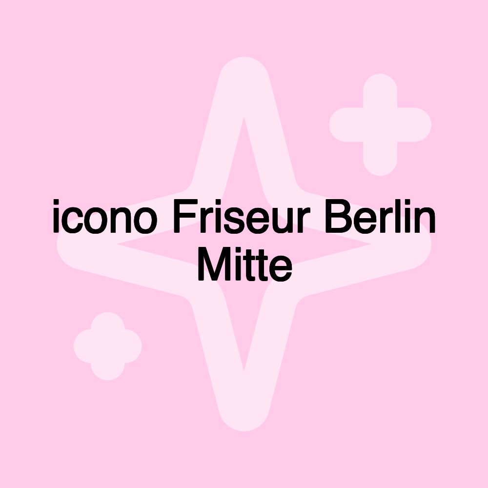 icono Friseur Berlin Mitte