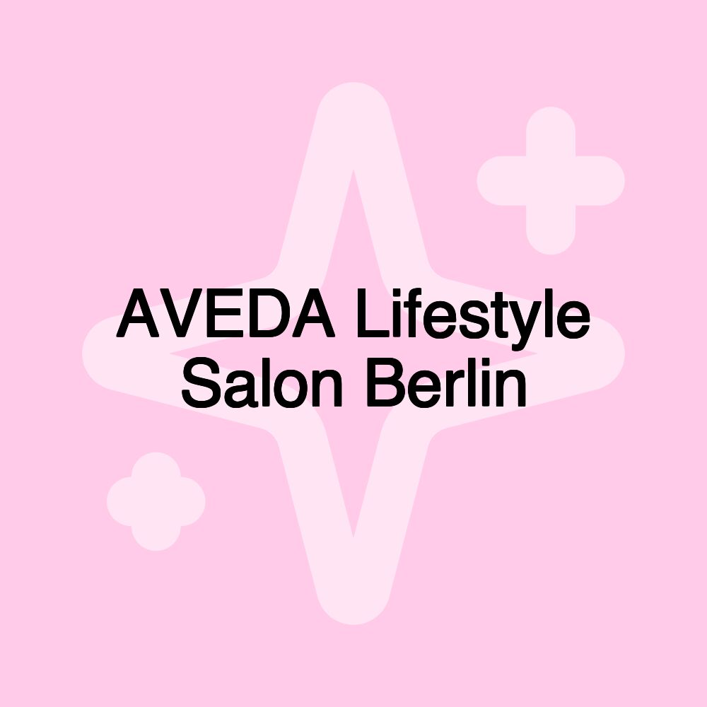 AVEDA Lifestyle Salon Berlin