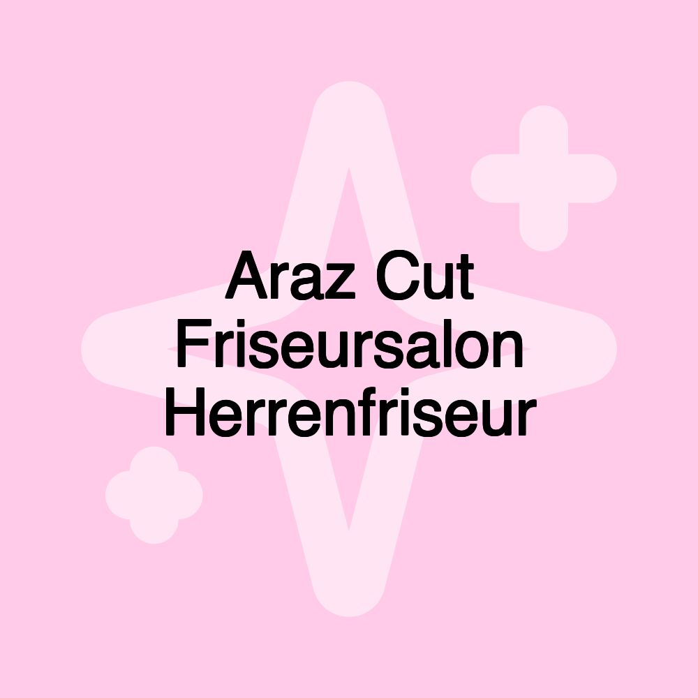 Araz Cut Friseursalon Herrenfriseur