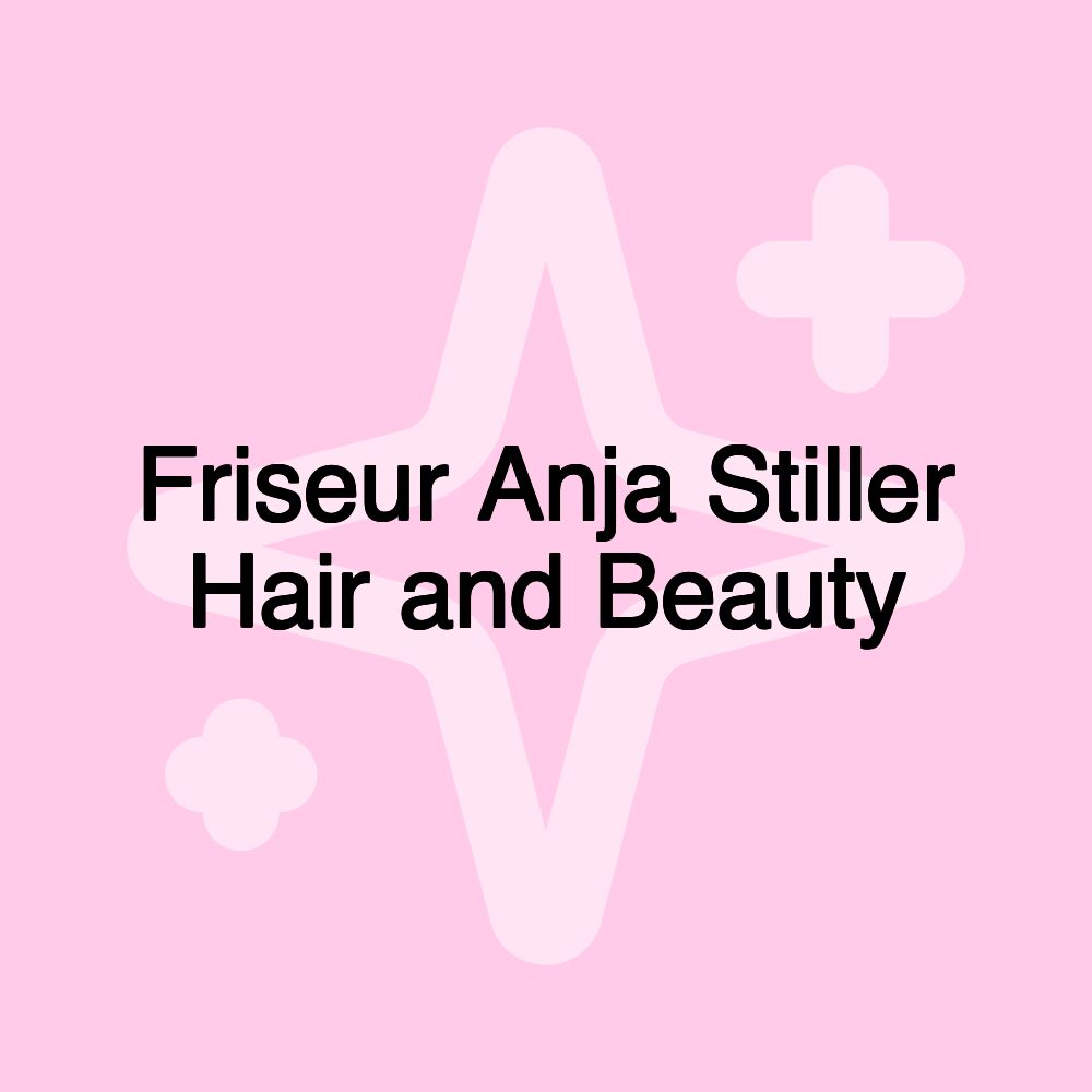 Friseur Anja Stiller Hair and Beauty