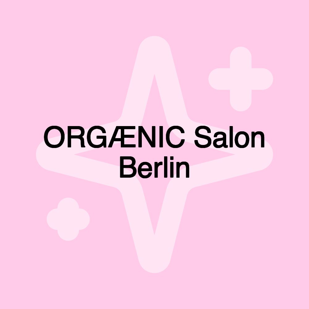 ORGÆNIC Salon Berlin