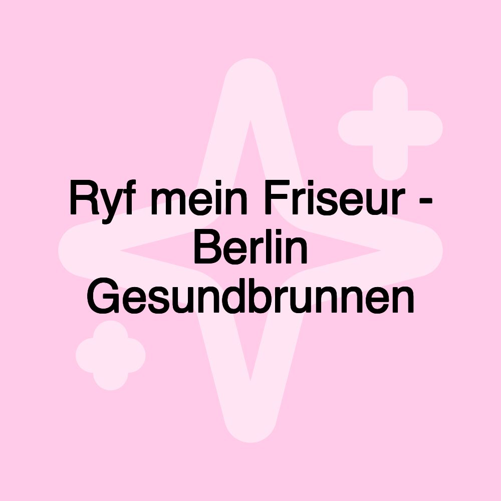 Ryf mein Friseur - Berlin Gesundbrunnen