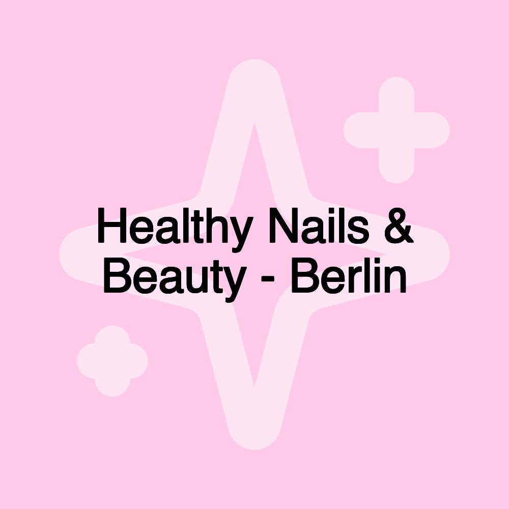 Healthy Nails & Beauty - Berlin