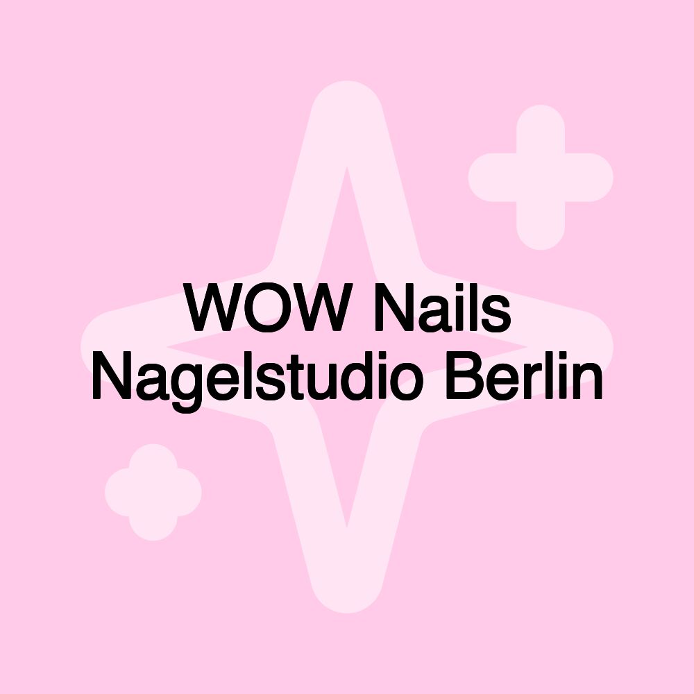 WOW Nails Nagelstudio Berlin