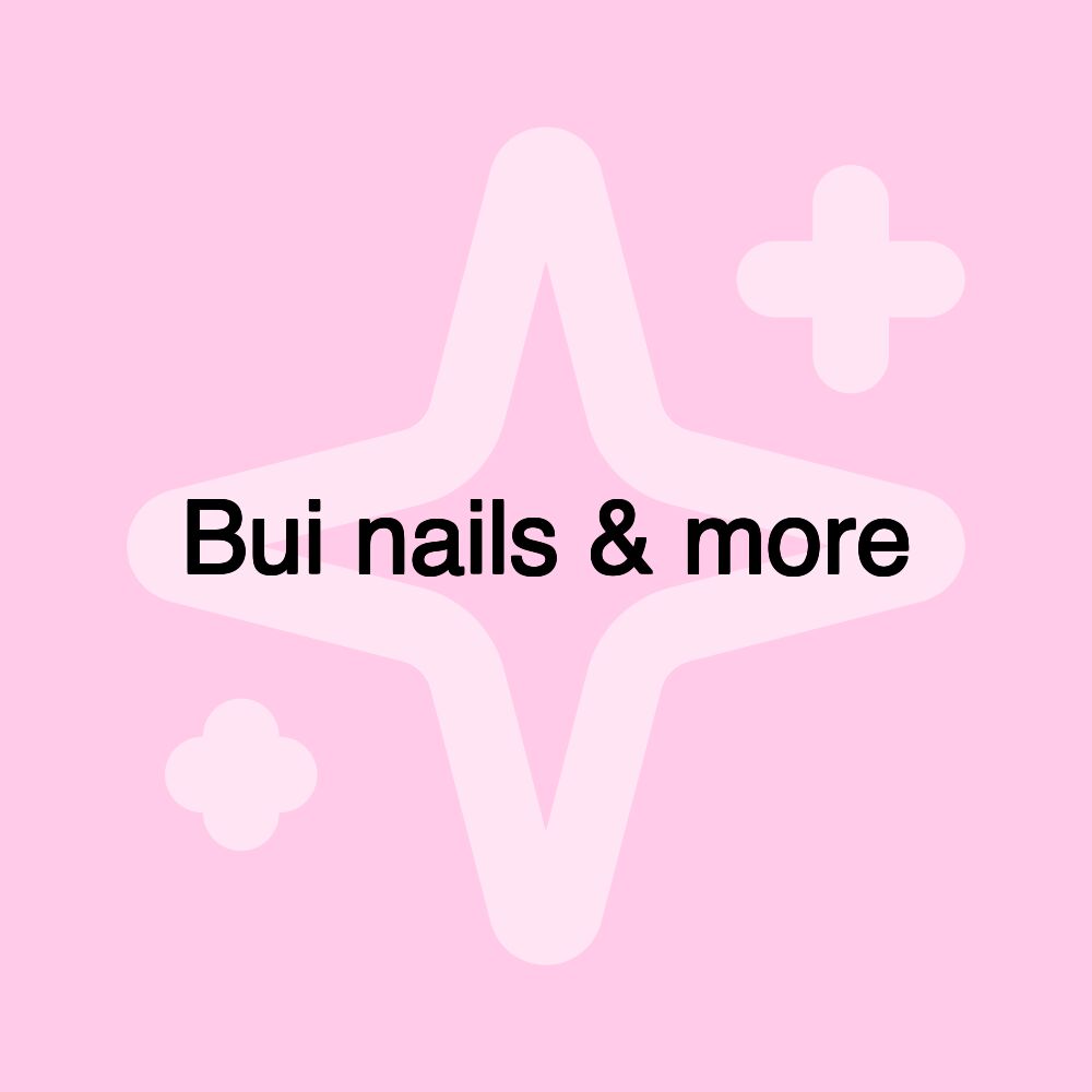 Bui nails & more