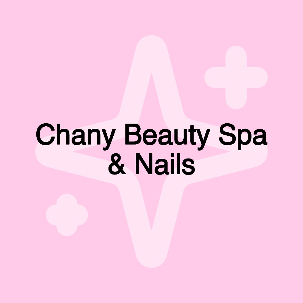 Chany Beauty Spa & Nails