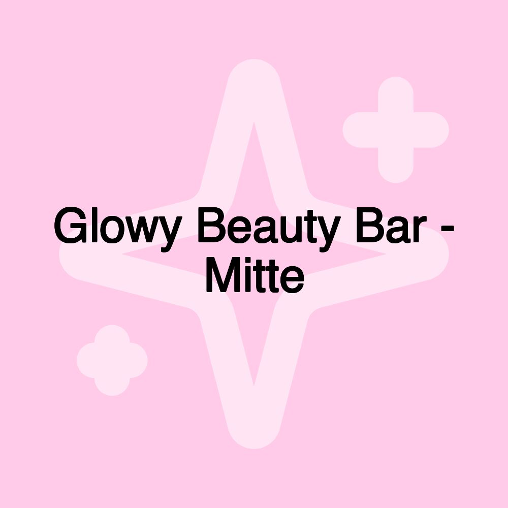 Glowy Beauty Bar - Mitte