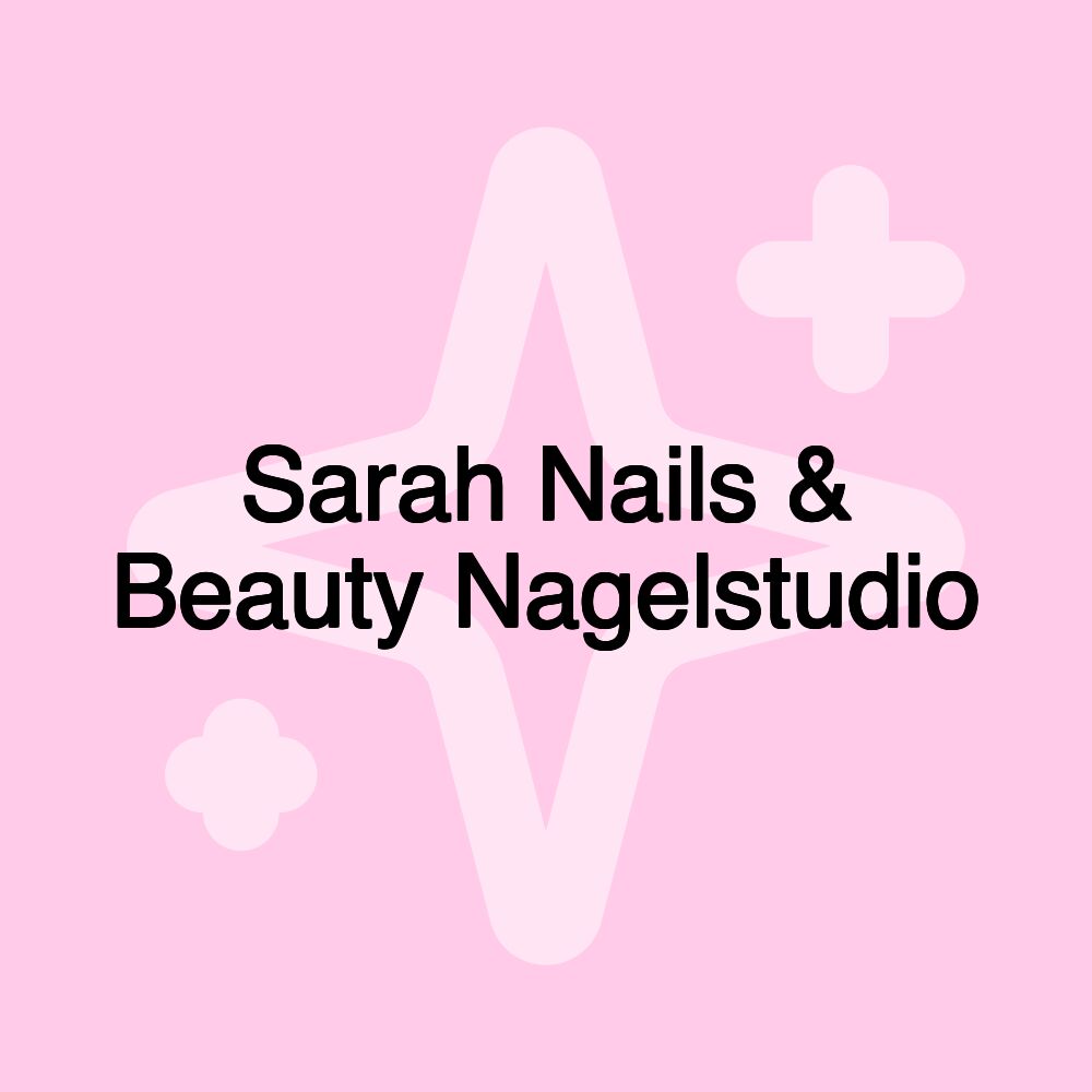 Sarah Nails & Beauty Nagelstudio