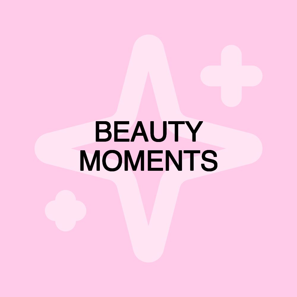 BEAUTY MOMENTS