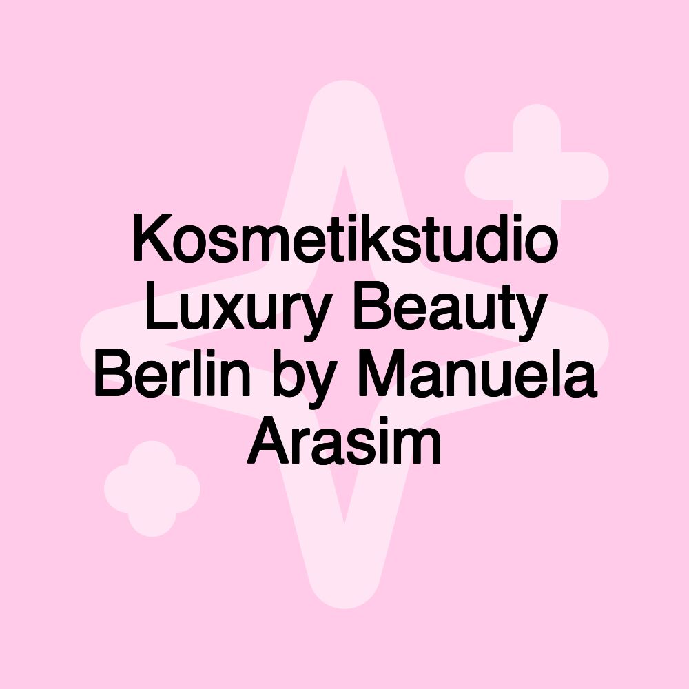 Kosmetikstudio Luxury Beauty Berlin by Manuela Arasim