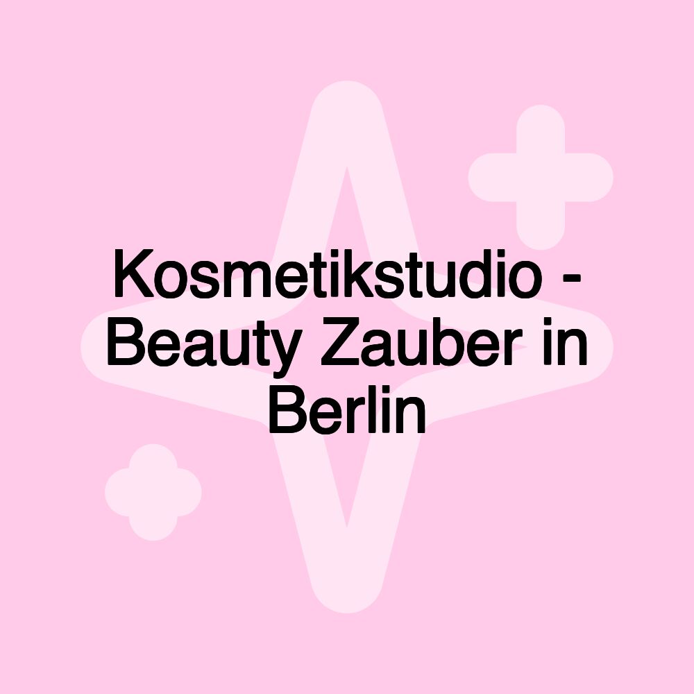 Kosmetikstudio - Beauty Zauber in Berlin