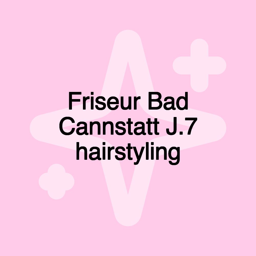 Friseur Bad Cannstatt J.7 hairstyling