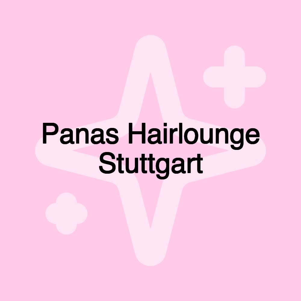 Panas Hairlounge Stuttgart