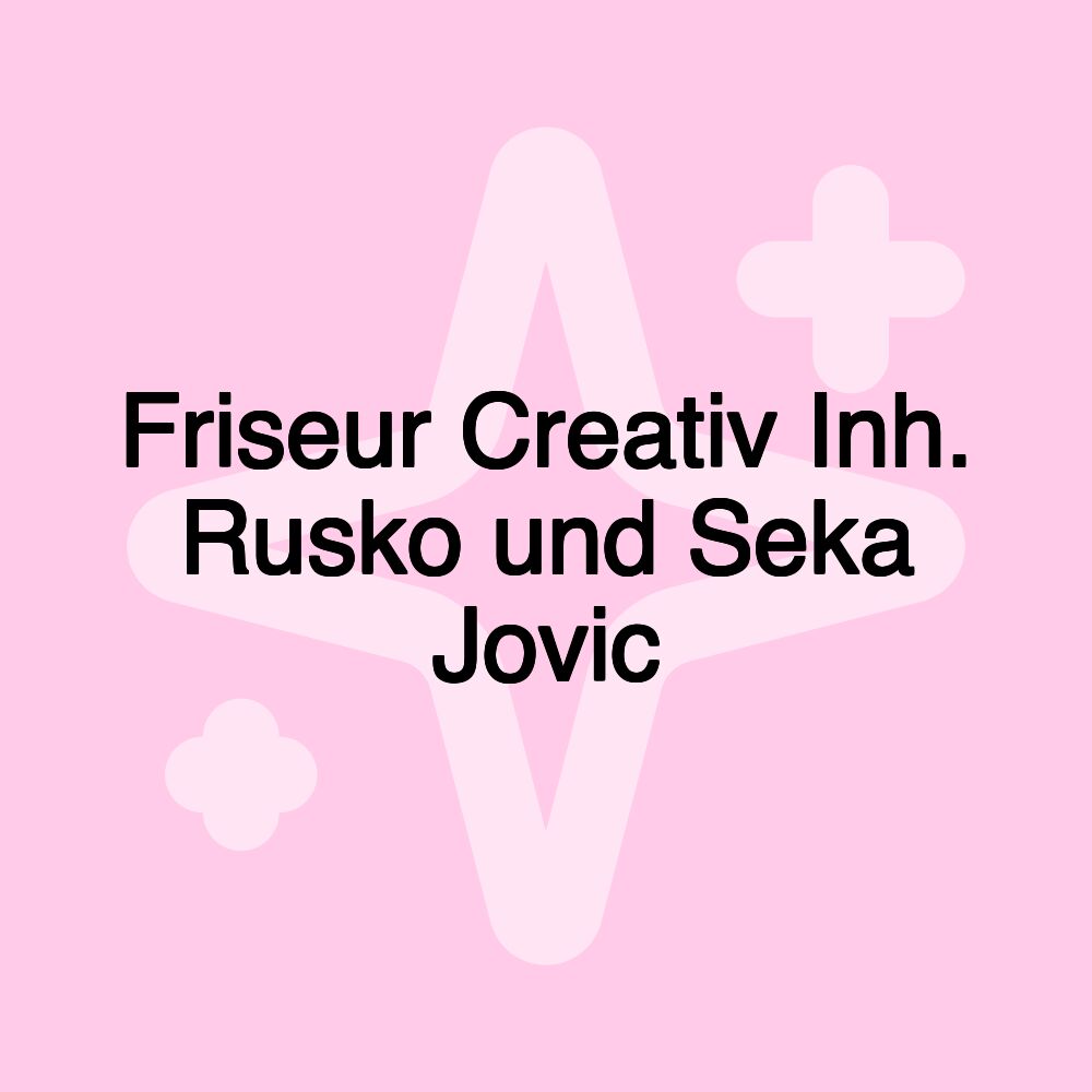 Friseur Creativ Inh. Rusko und Seka Jovic