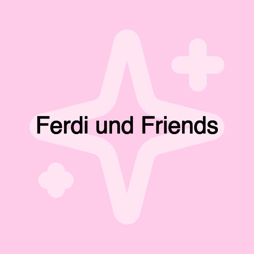 Ferdi und Friends