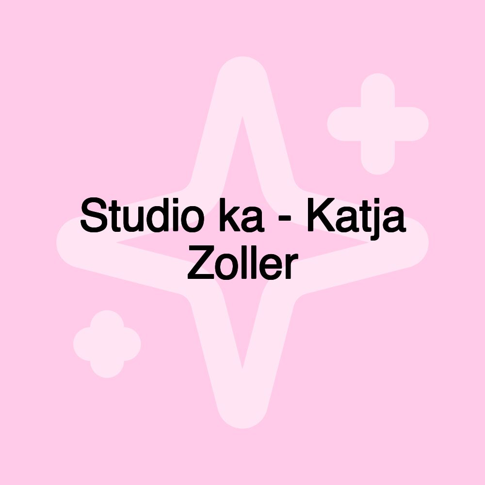 Studio ka - Katja Zoller