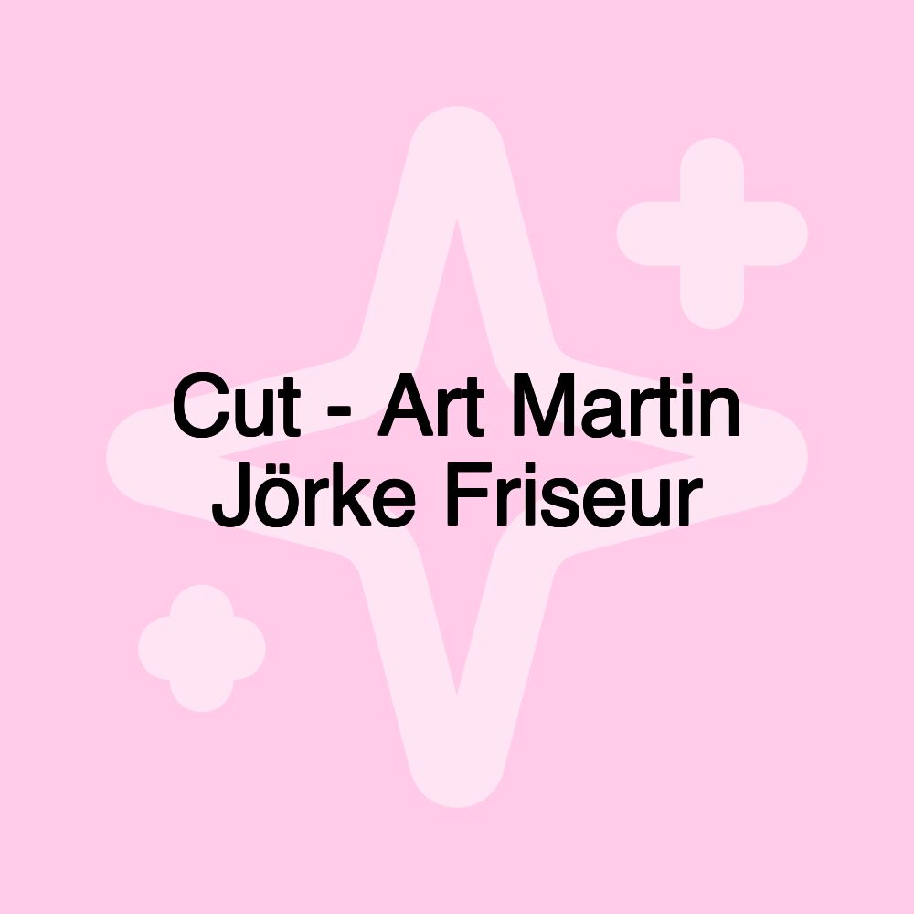 Cut - Art Martin Jörke Friseur