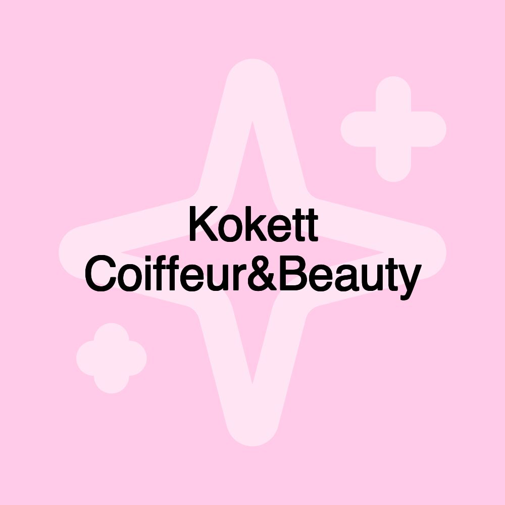 Kokett Coiffeur&Beauty