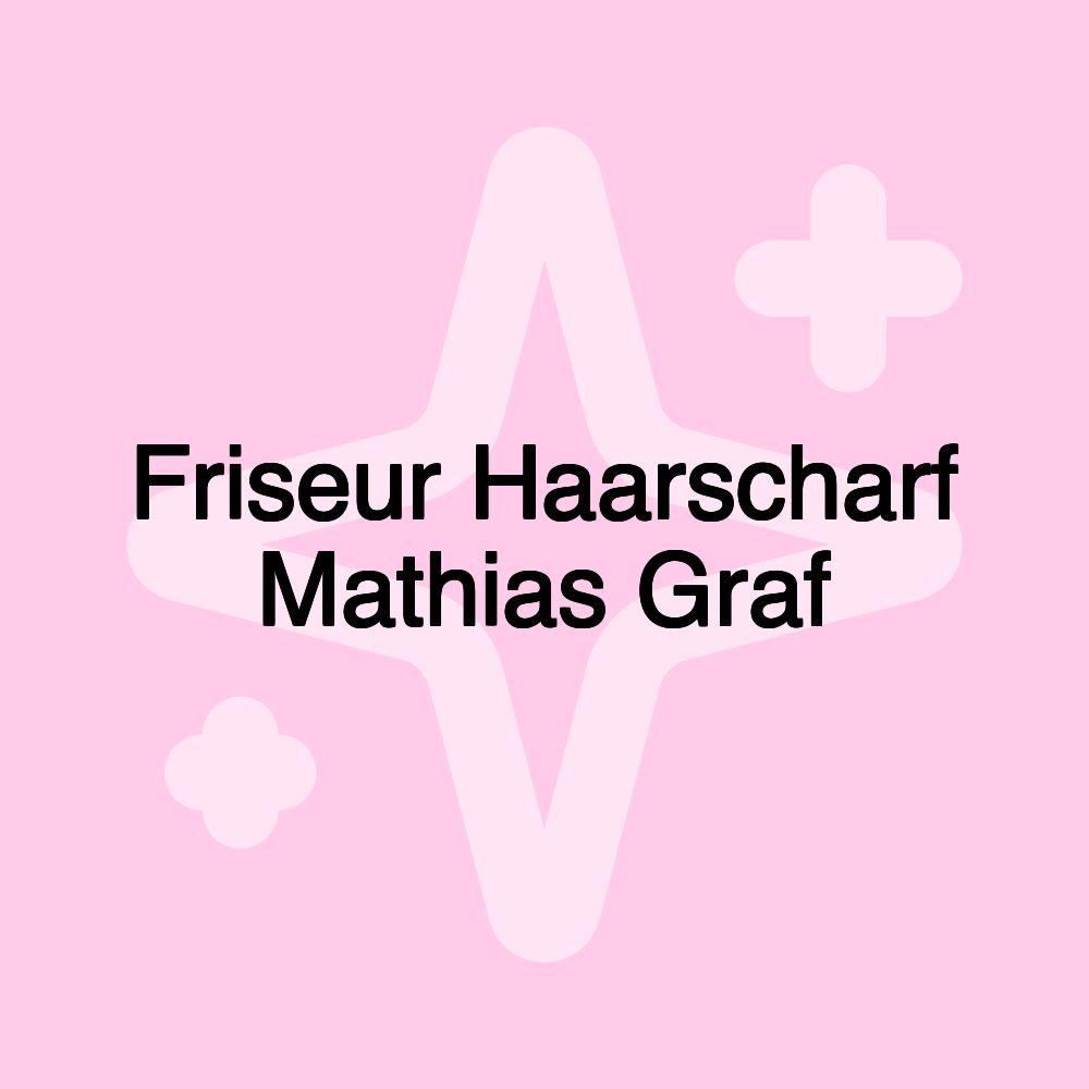 Friseur Haarscharf Mathias Graf