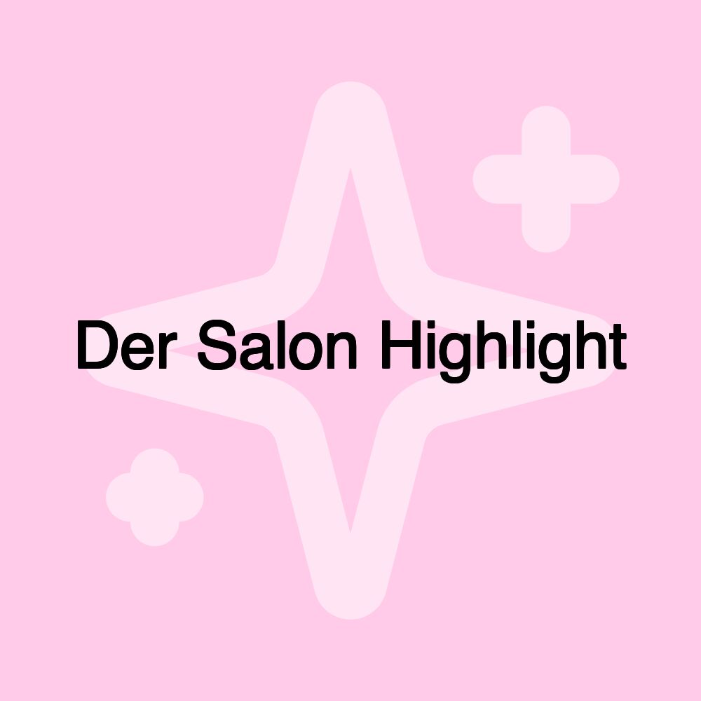 Der Salon Highlight