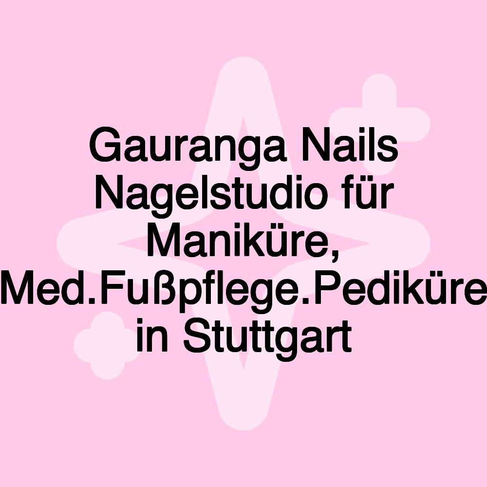 Gauranga Nails Nagelstudio für Maniküre, Med.Fußpflege.Pediküre in Stuttgart