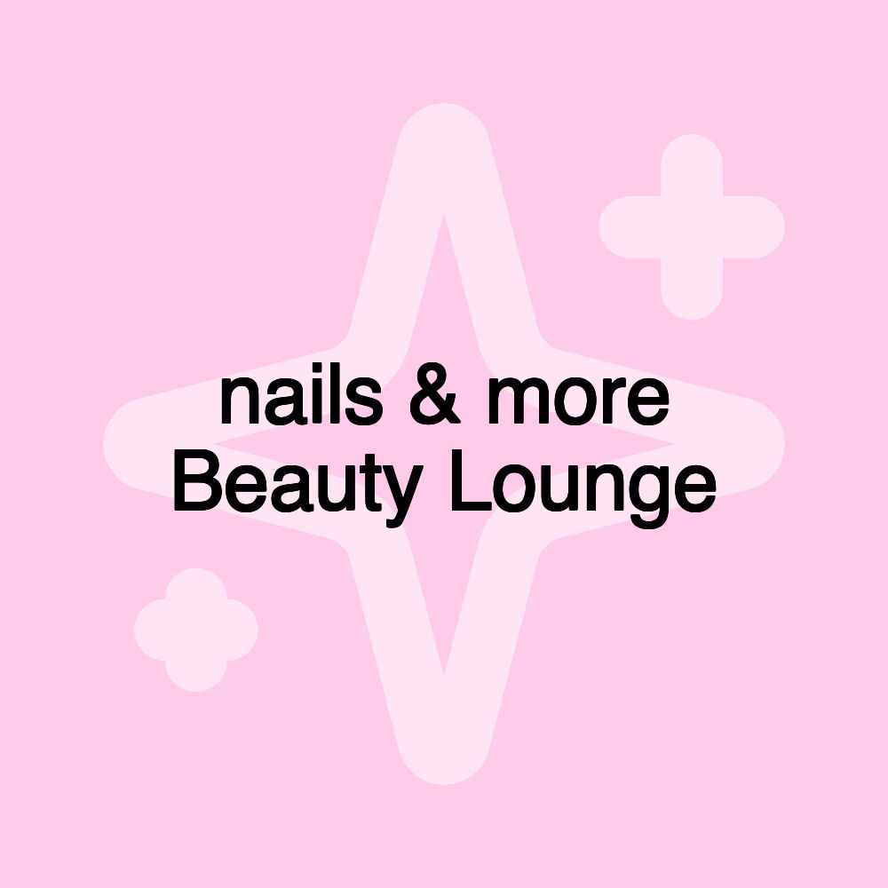 nails & more Beauty Lounge