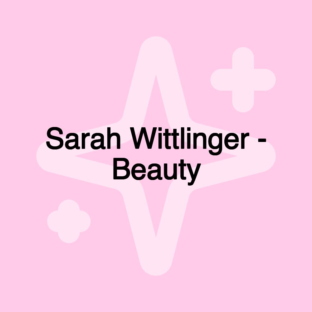 Sarah Wittlinger - Beauty