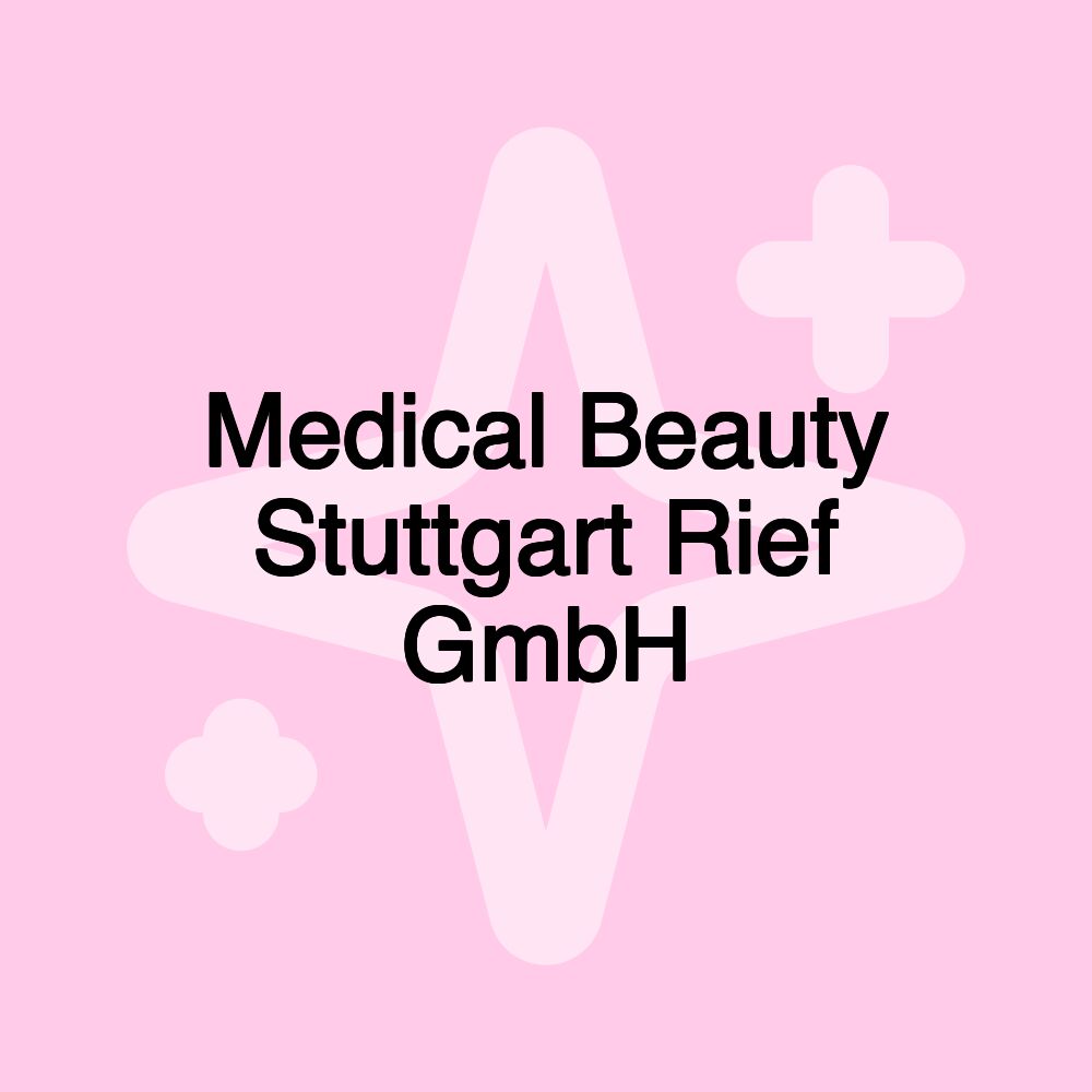 Medical Beauty Stuttgart Rief GmbH